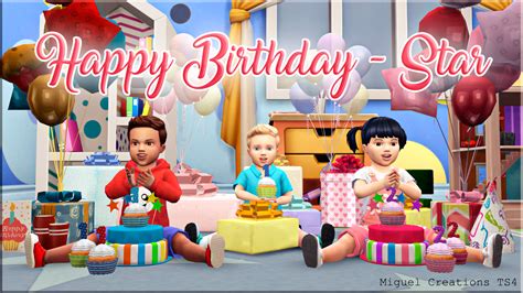 Miguel Creations Ts4 Happy Birthday Star Sims 4 Sims Baby