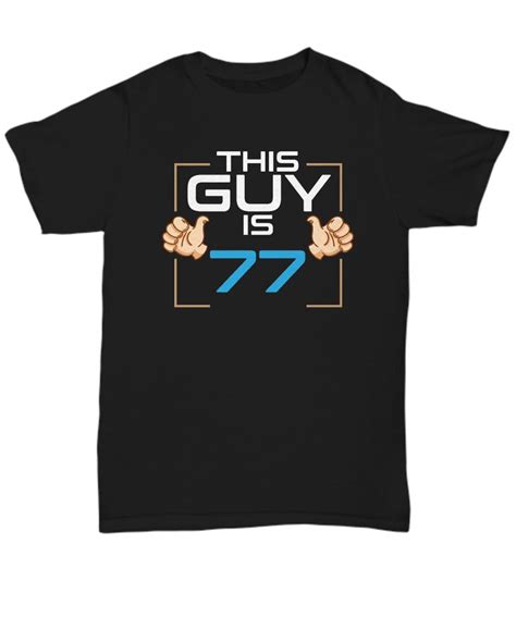 77th Birthday T Shirt This Guy Is 77 Years Old Custom Shirts 21st