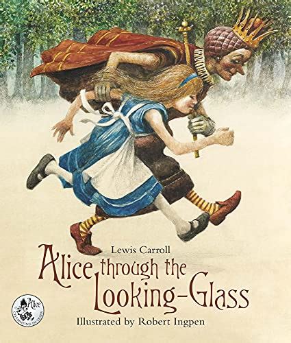 Alice Through The Looking Glass A Robert Ingpen Illustrated Classic