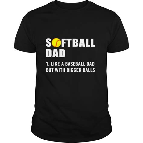 Softball Dad Like A Baseball But With Bigger Balls Us 2021 Shirts