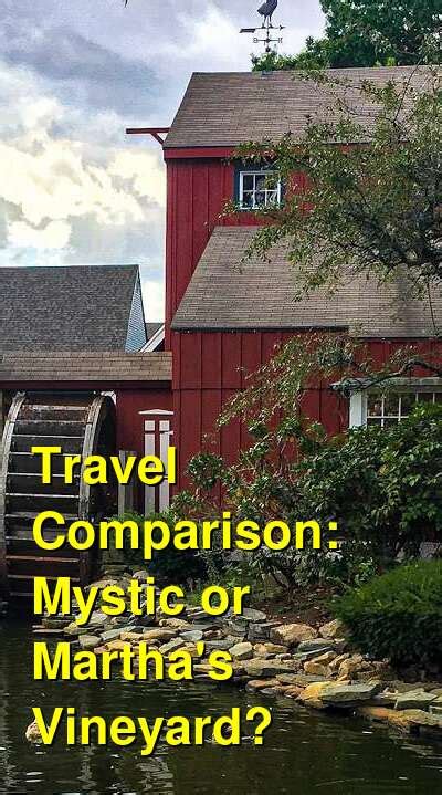 Should I Visit Mystic Or Marthas Vineyard Which Is Better For Couples