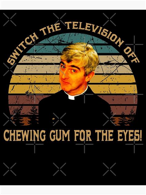 Vintage Father Arts Ted Sitcom Switch The Television Off Poster By