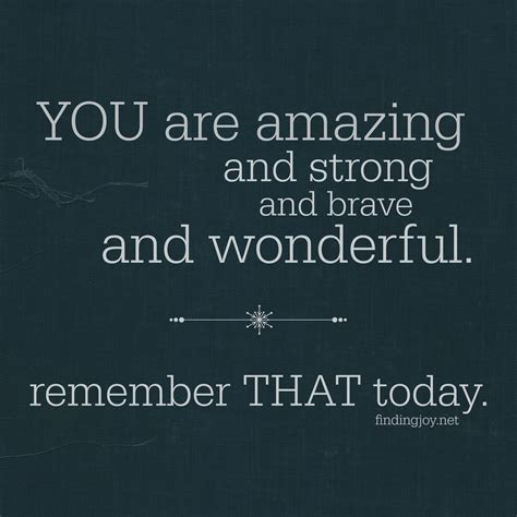 You Are Amazing Who Do You Need To Remind Inspirational Quotes