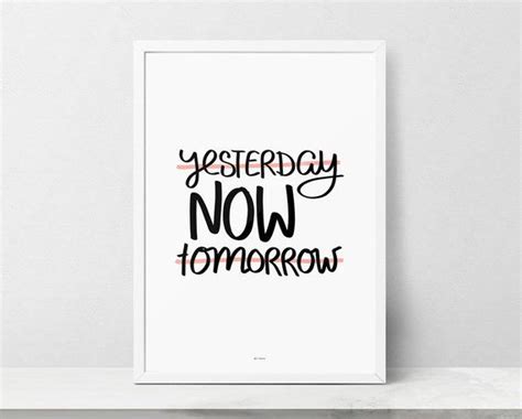 Motivational Quote Yesterday Now Tomorrow Printable Wall Art