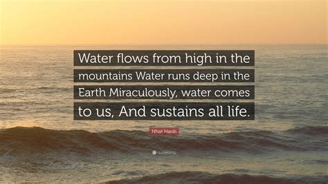 Nhat Hanh Quote Water Flows From High In The Mountains Water Runs