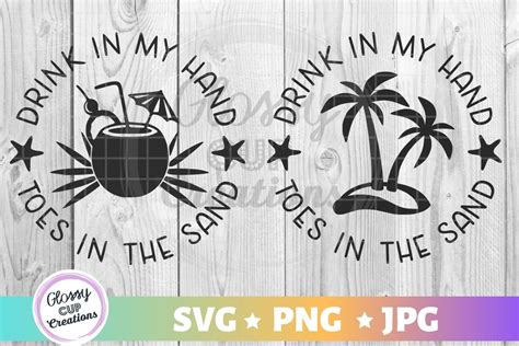 Drink In My Hand Toes In The Sand Svg Png  446976 Cut Files Design Bundles