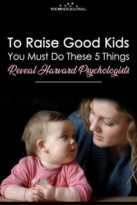 To Raise Good Kids You Must Do These 5 Things Harvard Psychologists