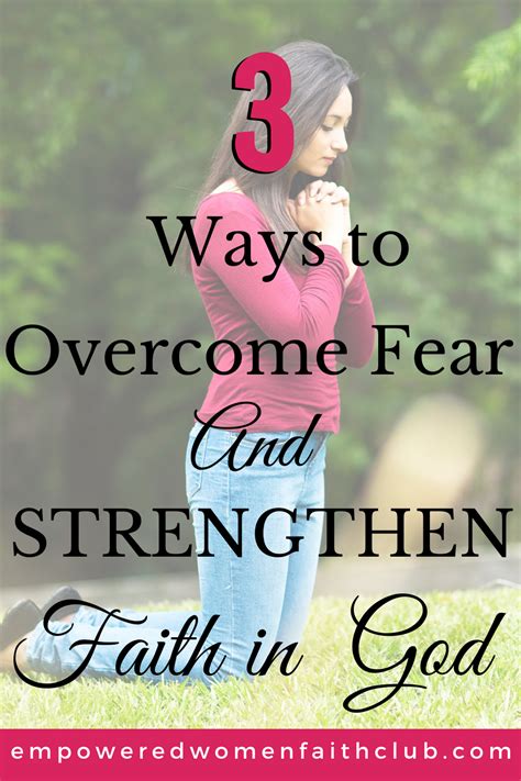 3 Ways To Overcome Fear And Strengthen Faith In God The Empowered