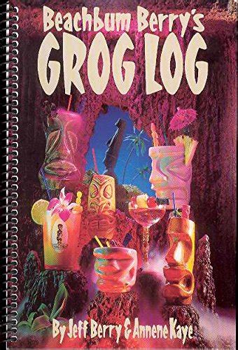 Beachbum Berrys Grog Log Berry Jeff 9780943151205 Books