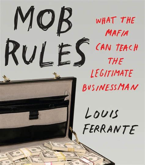 mob rules what the mafia can teach the legitimate businessman cool material mob rules mob