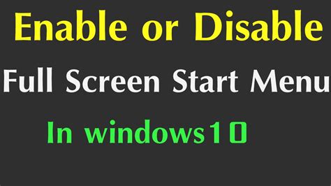 How To Enable Or Disable Full Screen Start Menu In Windows 10 Youtube