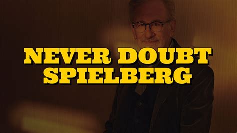 Never Doubt Steven Spielberg Video Essay Youtube
