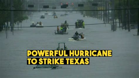 Hurricane Harvey Is The Most Powerful Hurricane To Strike Texas In More