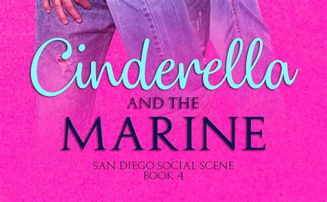Cinderella And The Marine San Diego Social Scene Book 4 Ebook Summers Tess Uk