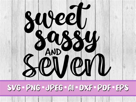 Sweet Sassy And Seven Svg Digital Download Svg Png Jpeg Dxf Eps Ai Pdf Seven Party