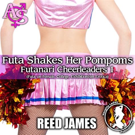 Futa Shakes Her Pompoms Futanari Cheerleaders Audio Download Reed James Cameron O Malley