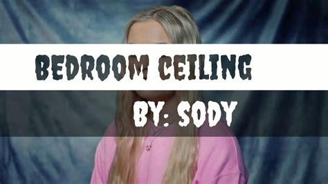 Bedroom Ceiling Lyrics By Sody Youtube