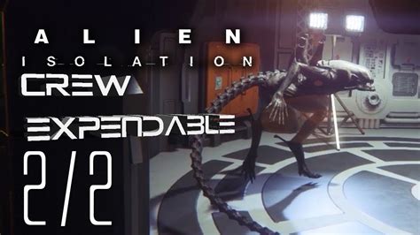 Alien Isolation Crew Expendable Dlc 22 Lets Play Alien
