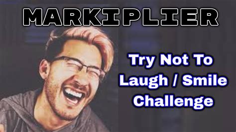 Markiplier Try Not To Laugh Smile Challenge Youtube