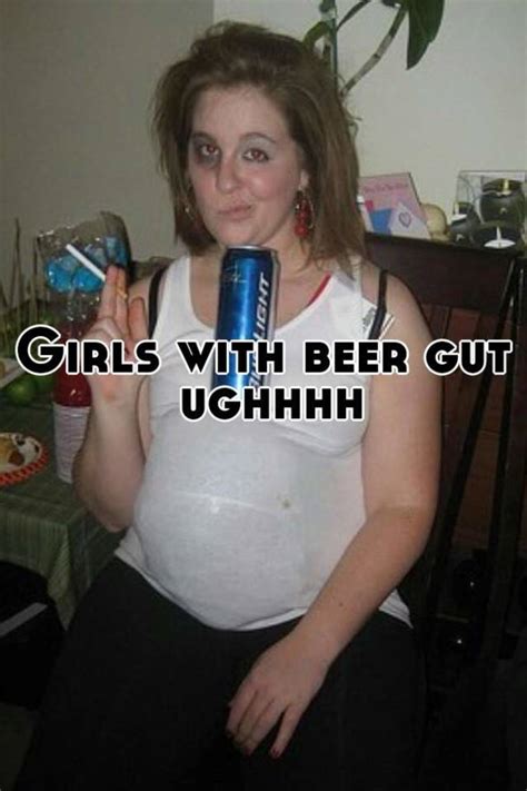 girls with beer gut ughhhh