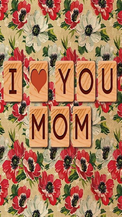 Love You Mom Fot Mom Happy Mothers Day I Love You Mother Hd Phone