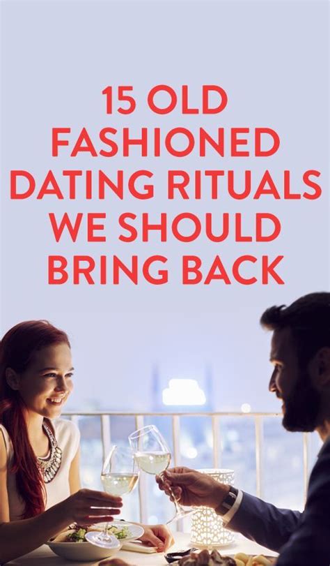 15 Old Fashioned Dating Rituals We Should Consider Bringing Back Dating Romance Dating