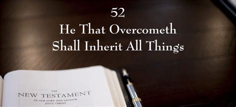 New Testament 52 He That Overcometh Shall Inherit All Things