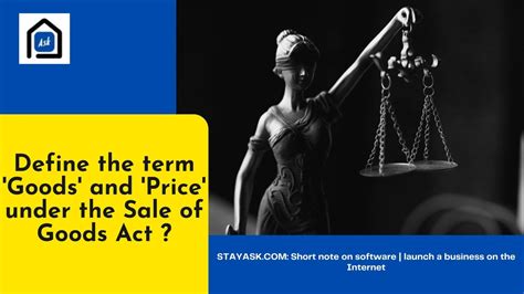 Define The Term ‘goods And ‘price Under The Sale Of Goods Act Stayask