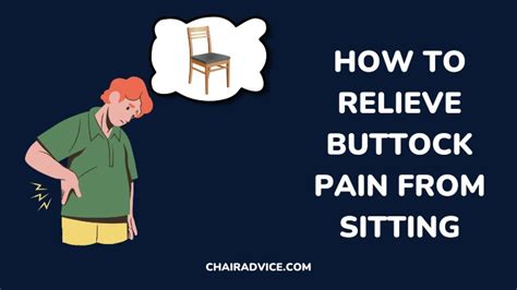 Discover 10 Tips On How To Relieve Buttock Pain From Sitting Chair Advice