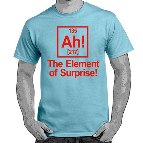 His lifework changed the rules of warfare and continues to impact the modern world. Mens Funny Sayings Slogans T Shirts-Element of Surprise Chemistry Table tshirt | eBay