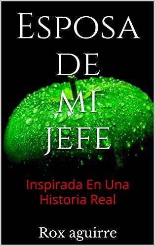 Esposa De Mi Jefe Spanish Edition By Roxana Aguirre Goodreads