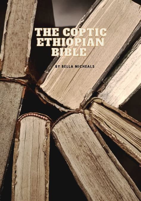 The Coptic Ethiopian Bible The Oldest And Most Complete Bible In The