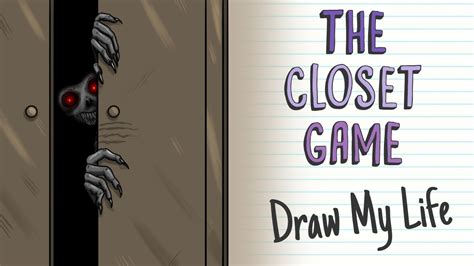 The Closet Game Draw My Life Youtube