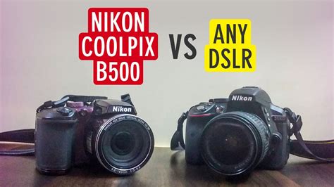 Nikon Coolpix B500 Vs Dslr Camera 6 Comparisons Of Point And Shoot Vs