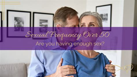 Sexual Frequency In Marriages Over 50