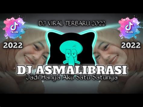Dj Asmalibrasi Tiktok Jadikan Hanya Ku Satu Satunya Remix Full Bass