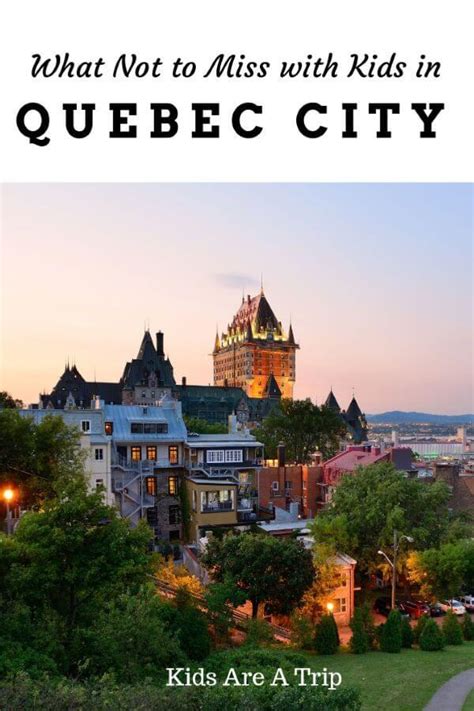 Best Things To Do In Quebec City With Kids Kids Are A Trip