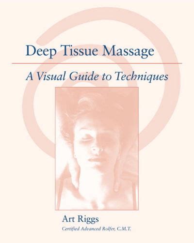 Biblio Deep Tissue Massage A Visual Guide To Techniques By Art Riggs Paperback May 20