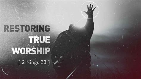 10 25 20 Restoring True Worship Westside Christian Fellowship
