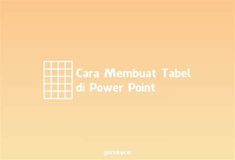 √ Cara Membuat Tabel di Power Point Lengkap, Mudah dan Cepat 2020