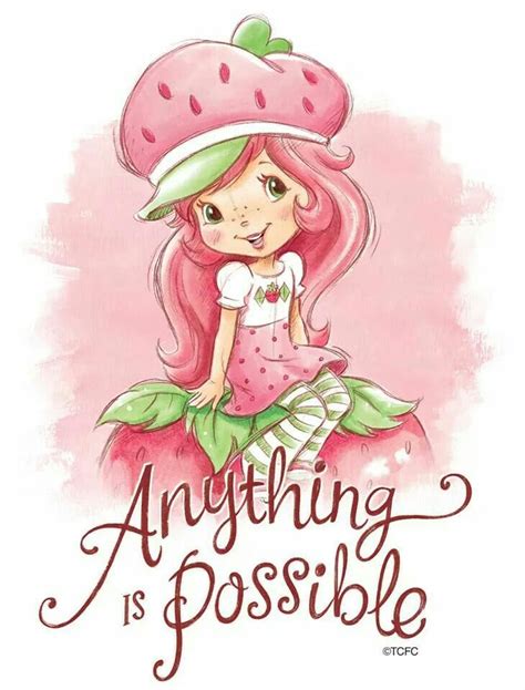 Anything Is Possible Strawberry Shortcake Characters Strawberry