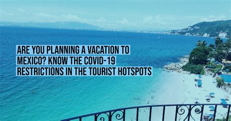 Are You Planning A Vacation To Mexico Know The Covid 19 Restrictions