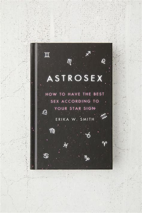 Astrosex How To Have The Best Sex According To Your Star Sign By Erika
