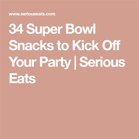 34 Super Bowl Snacks To Kick The Game Off Right Superbowl Snacks