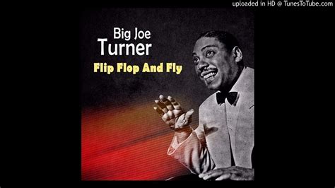 Big Joe Turner Flip Flop And Fly Youtube