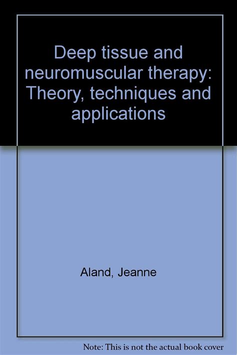 Deep Tissue And Neuromuscular Therapy Theory Techniques And