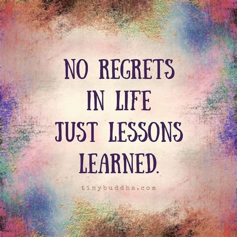No Regrets In Life Just Lessons Learned Regret Quotes Learning