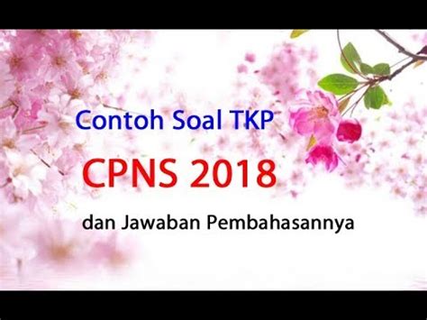 Latihan online soal psikotes, tes cpns, matematika, bahasa inggris, bahasa indonesia. Contoh Soal TKP CPNS 2018 dan Jawaban Pembahasannya - YouTube