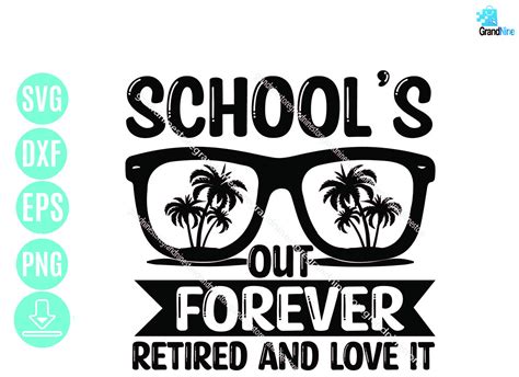 Schools Out Forever Retired And Loving It Svg Teacher Etsy