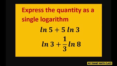 Express Each Natural Logarithm As A Single Logarithm Ln 3 13 Ln 8